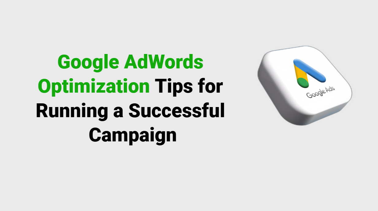 Google AdWords Optimization Tips for Running a Successful Campaign